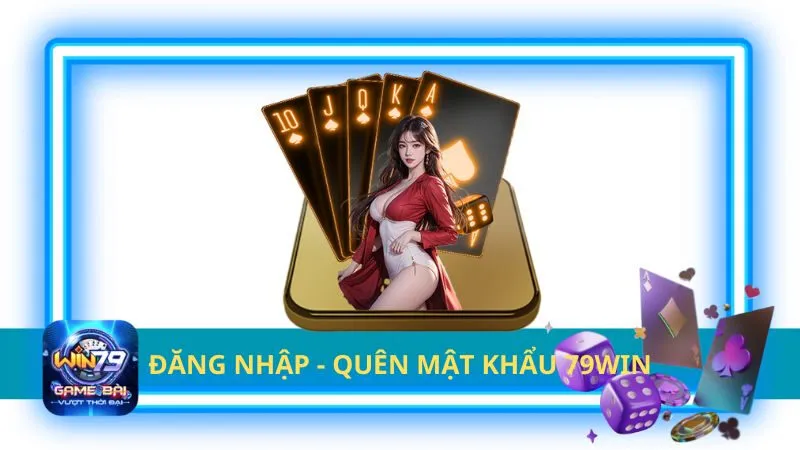 Đăng nhập và xử lý quên mật khẩu Win79
